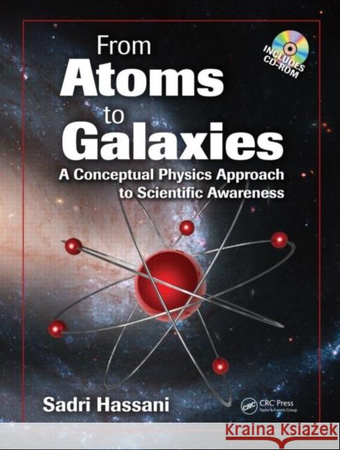 from atoms to galaxies: a conceptual physics approach to scientific awareness  Hassani, Sadri 9781439808498  - książka