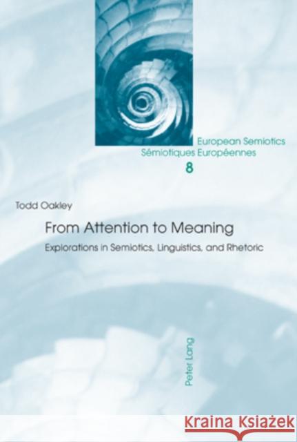 From Attention to Meaning: Explorations in Semiotics, Linguistics, and Rhetoric Brandt, Per Aage 9783039114429 Peter Lang Publishing - książka