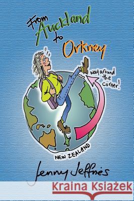 From Auckland to Orkney: A Kiwi lass returns to Scotland and goes further and farther Jeffries, Jenny 9781979356923 Createspace Independent Publishing Platform - książka