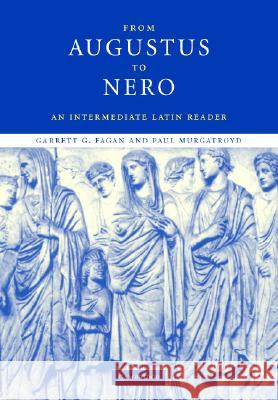 From Augustus to Nero: An Intermediate Latin Reader Fagan, Garrett G. 9780521821209 Cambridge University Press - książka