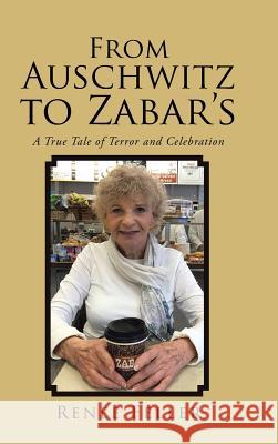 From Auschwitz to Zabar's: A True Tale of Terror and Celebration Renée Feller 9781524641849 Authorhouse - książka