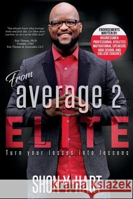 From Average 2 Elite: Turn Your Losses Into Lessons Shon y. Hart James Jackso Kristy Capelin 9781975845131 Createspace Independent Publishing Platform - książka