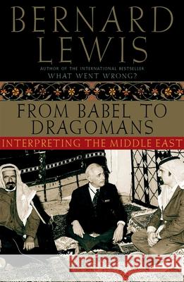 From Babel to Dragomans: Interpreting the Middle East Lewis, Bernard 9780195182538 Oxford University Press - książka