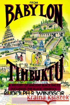 From Babylon to Timbuktu: A History of the Ancient Black Races Including the Black Hebrews Rudolph R. Windsor El Hagahn Rudolph R. Windsor 9780962088117 Windsor Golden Series - książka