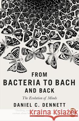 From Bacteria to Bach and Back: The Evolution of Minds Dennett Daniel C. 9780141978048 Penguin Books Ltd - książka