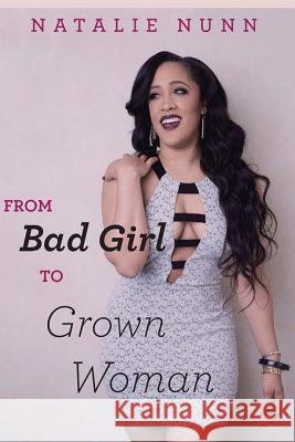 From Bad Girl to Grown Woman Natalie Nunn 9781499519402 Createspace - książka