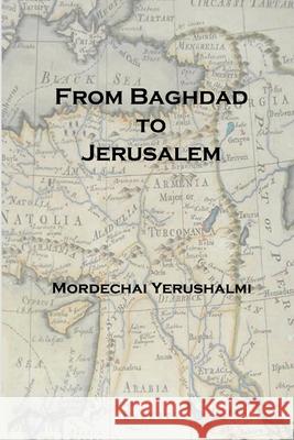 From Baghdad to Jerusalem Mordechai Yerushalmi 9781847286666 Lulu.com - książka