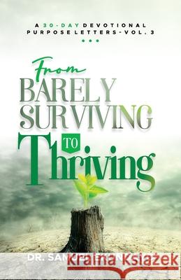 From Barely Surviving to Thriving Purpose Letters Vol 3 A 30-Day Devotional Samuel Ekundayo 9781738599257 S & B Ekundayo Limited - książka