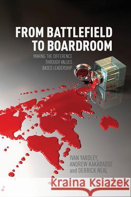 From Battlefield to Boardroom: Making the Difference Through Values Based Leadership Yardley, Ivan 9780230298453  - książka