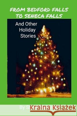 From Bedford Falls to Seneca Falls: And Other Holiday Stories Steve Newvine 9781257921980 Lulu.com - książka
