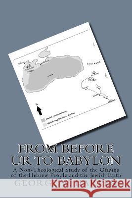 From Before UR To Babylon: A Non-Theological Study of the Origins of the Hebrew People and the Jewish Faith Harper, George W. 9781537798714 Createspace Independent Publishing Platform - książka