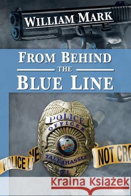 From Behind the Blue Line William Mark 9781940869483 Southern Yellow Pine (Syp) Publishing LLC - książka