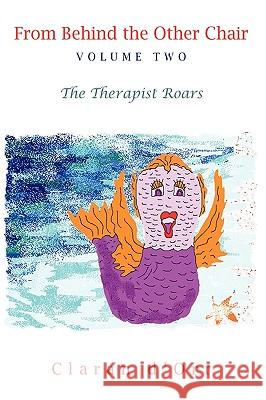 From Behind the Other Chair, Volume Two: The Therapist Roars Claran d'Orr 9781440150135 iUniverse - książka