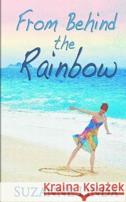 From Behind the Rainbow Suzanne Linda 9781545426890 Createspace Independent Publishing Platform - książka