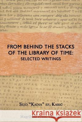 From Behind the Stacks Of The Library of Time: : Selected Writings Al-Ahari, Muhammed A. 9781725988392 Createspace Independent Publishing Platform - książka