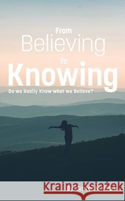 From Believing to Knowing Carter Head   9780998832388 Heads Up Publications - książka