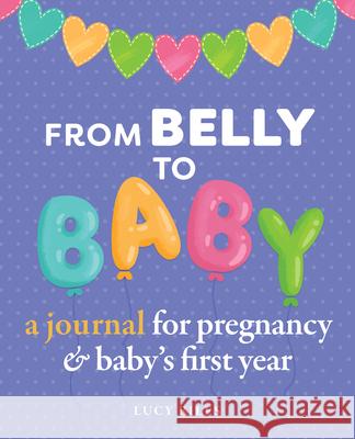 From Belly to Baby: A Journal for Pregnancy and Baby's First Year Lucy Riles 9781641526166 Rockridge Press - książka