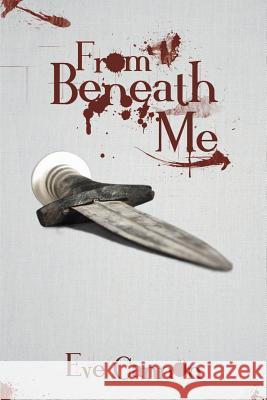 From Beneath Me Eve Cannon 9781493145744 Xlibris Corporation - książka