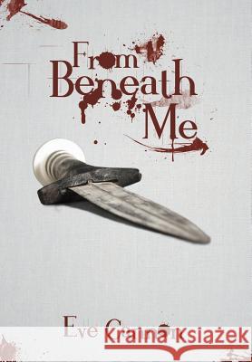 From Beneath Me Eve Cannon 9781493145751 Xlibris Corporation - książka