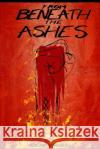 From Beneath the Ashes MS Adriana Rodrigues MR Max Wellsman 9781517263355 Createspace