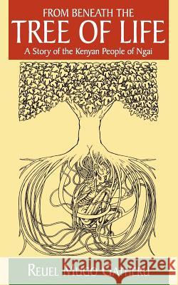 From Beneath the Tree of Life Reuel Mugo Gatheru 9781847480224 New Generation Publishing - książka