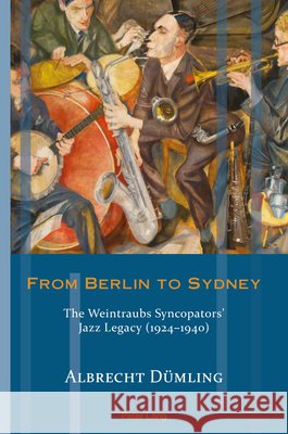 From Berlin to Sydney; The Weintraubs Syncopators' Jazz Legacy (1924-1940) Albrecht D?mling 9781805840329 Peter Lang UK - książka