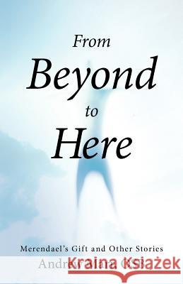 From Beyond to Here: Merendael's Gift and Other Stories Marr Osb, Andrew 9781475934588 iUniverse.com - książka