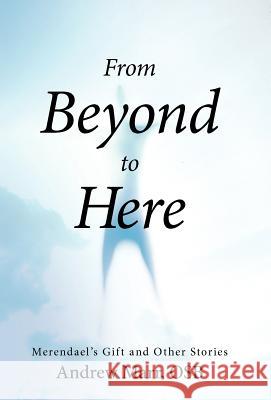 From Beyond to Here: Merendael's Gift and Other Stories Marr Osb, Andrew 9781475934601 iUniverse.com - książka