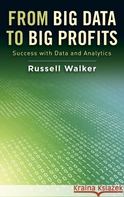From Big Data to Big Profits: Success with Data and Analytics Russell Walker 9780199378326 Oxford University Press, USA - książka