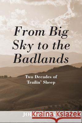 From Big Sky to the Badlands: Two Decades of Trailin' Sheep John Stone 9781977229267 Outskirts Press - książka