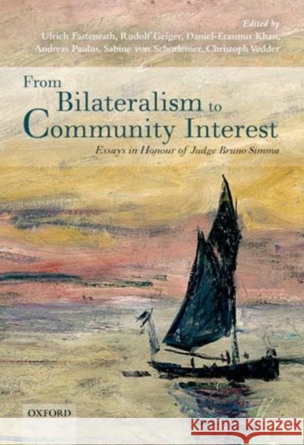 From Bilateralism to Community Interest: Essays in Honour of Bruno Simma Fastenrath, Ulrich 9780199588817 Oxford University Press, USA - książka