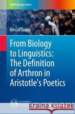 From Biology to Linguistics: The Definition of Arthron in Aristotle's Poetics Patrizia Laspia 9783319773254 Springer - książka