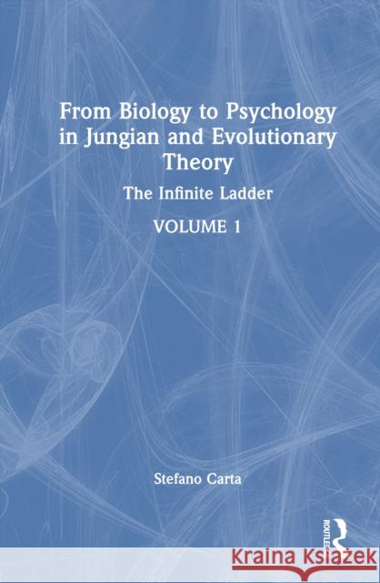 From Biology to Psychology in Jungian and Evolutionary Theory: The Infinite Ladder Stefano Carta 9781032957302 Routledge - książka