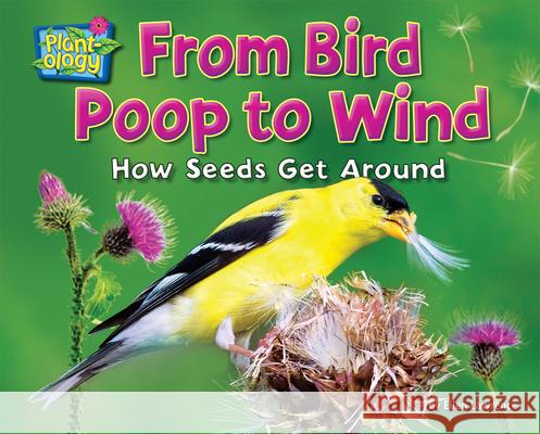 From Bird Poop to Wind: How Seeds Get Around Lawrence, Ellen 9781642807516 Science Slam! - książka