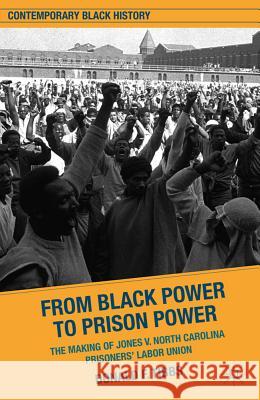 From Black Power to Prison Power: The Making of Jones V. North Carolina Prisoners' Labor Union Tibbs, D. 9780230340169 Palgrave MacMillan - książka