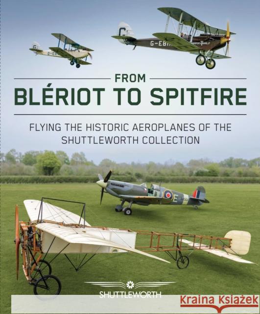 From Bleriot to Spitfire: Flying the Historic Planes of the Shuttleworth Collection Scott Butler 9780719844812 The Crowood Press Ltd - książka