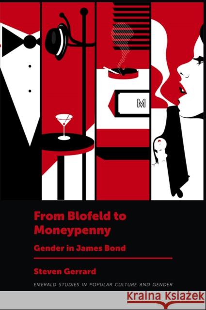 From Blofeld to Moneypenny: Gender in James Bond Steven Gerrard 9781838671631 Emerald Publishing Limited - książka