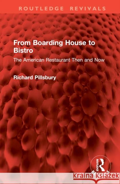 From Boarding House to Bistro: The American Restaurant Then and Now Richard Pillsbury 9781032994857 Routledge - książka