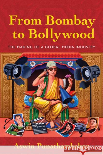 From Bombay to Bollywood: The Making of a Global Media Industry Punathambekar, Aswin 9780814729496  - książka