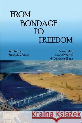 From Bondage to Freedom Richard A. Prince 9781647021672 Dorrance Publishing Co. - książka