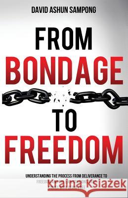 From Bondage to Freedom: Understanding the process from deliverance to freedom and the expectations that come with being free. Peoples, Sandra 9781502396044 Createspace - książka