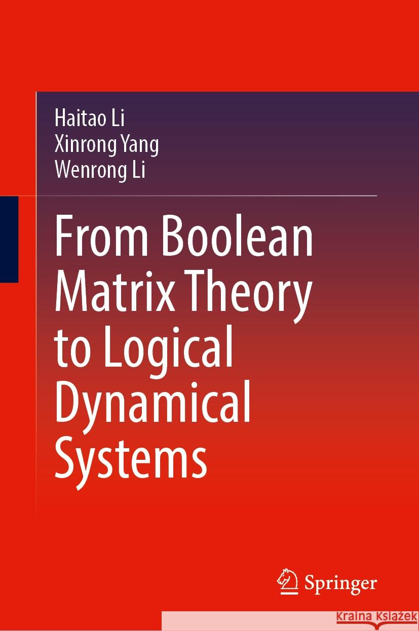 From Boolean Matrix Theory to Logical Dynamical Systems Haitao Li, Xinrong Yang, Wenrong Li 9789819629664 Springer Nature Switzerland AG - książka