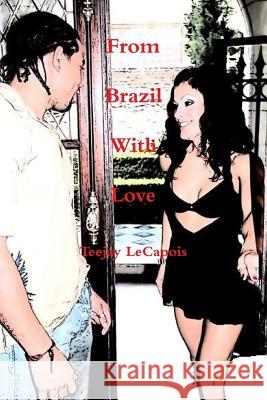 From Brazil With Love Lecapois, Teejay 9781312182417 Lulu.com - książka