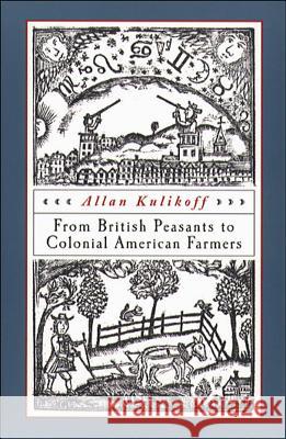 From British Peasants to Colonial American Farmers Allan Kulikoff 9780807848821 University of North Carolina Press - książka