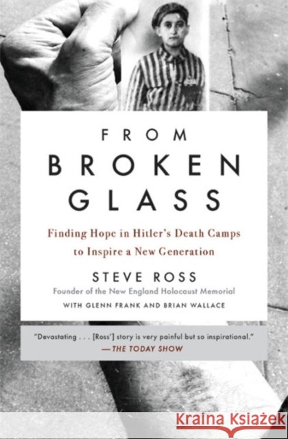From Broken Glass: Finding Hope in Hitler's Death Camps to Inspire a New Generation Ross, Steve 9780316513098 Hachette Books - książka