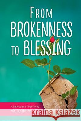 From Brokenness to Blessing Victoria Ashby 9780993491078 Maurice Wylie Media - książka