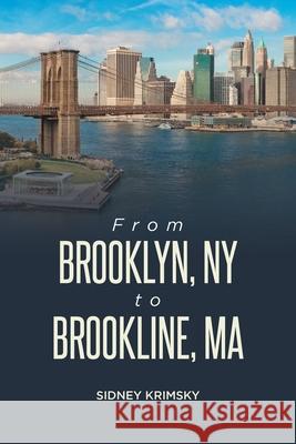 From Brooklyn, NY to Brookline, MA Sidney Krimsky 9781950818686 Rushmore Press LLC - książka