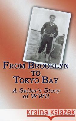 From Brooklyn to Tokyo Bay: A Sailor's Story of WWII Albert R. Pincus 9781681622293 Turner - książka