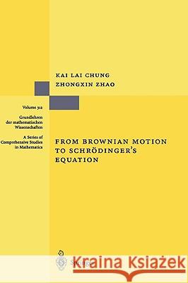 From Brownian Motion to Schrödinger's Equation Chung, Kai L. 9783540570301 SPRINGER-VERLAG BERLIN AND HEIDELBERG GMBH &  - książka