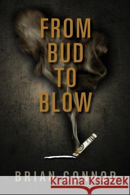 From Bud to Blow Brian Connor 9780998476100 Chicago Publishing - książka